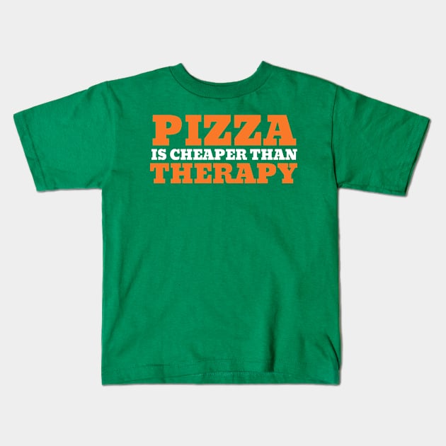 Pizza is Cheaper Than Therapy Kids T-Shirt by Unique Treats Designs